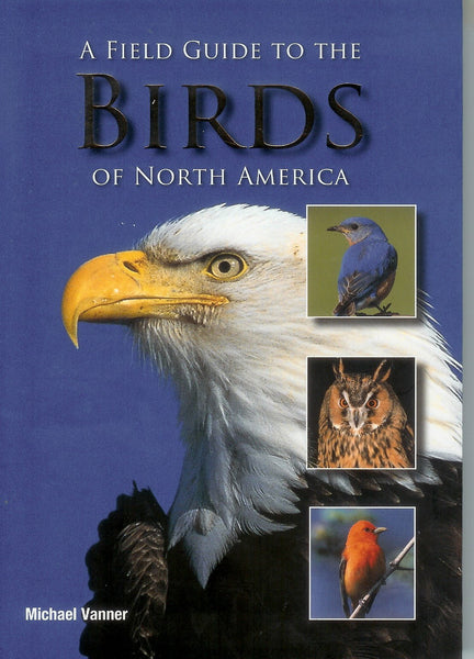 A Field Guild To The Birds of North America by Michael Tanner