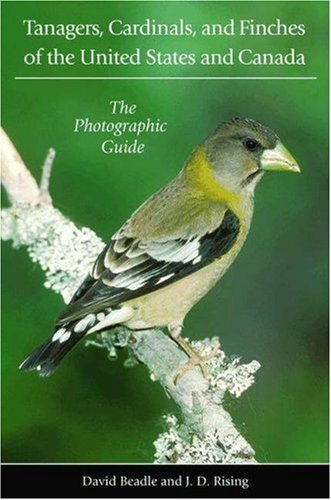 Tanagers, Cardinals and Finches of the US and Canada (The Photographic Guide) by Beadle and Rising